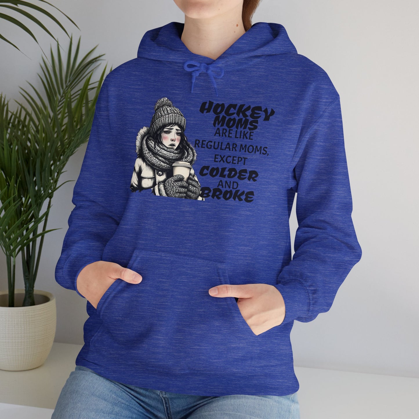 Hooded Sweatshirt for Hockey Moms - Colder and Broke Design