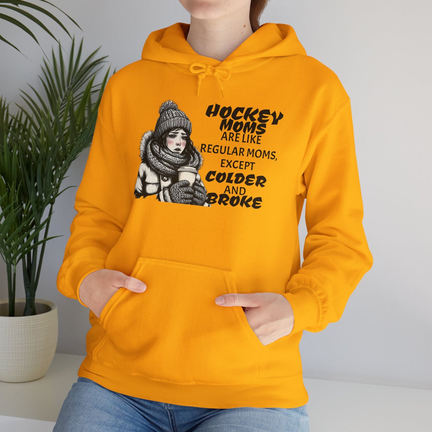 Hooded Sweatshirt for Hockey Moms - Colder and Broke Design