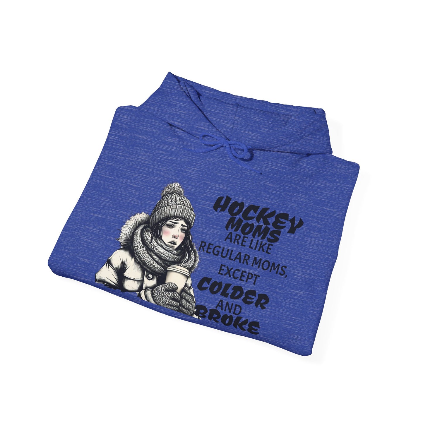 Hooded Sweatshirt for Hockey Moms - Colder and Broke Design