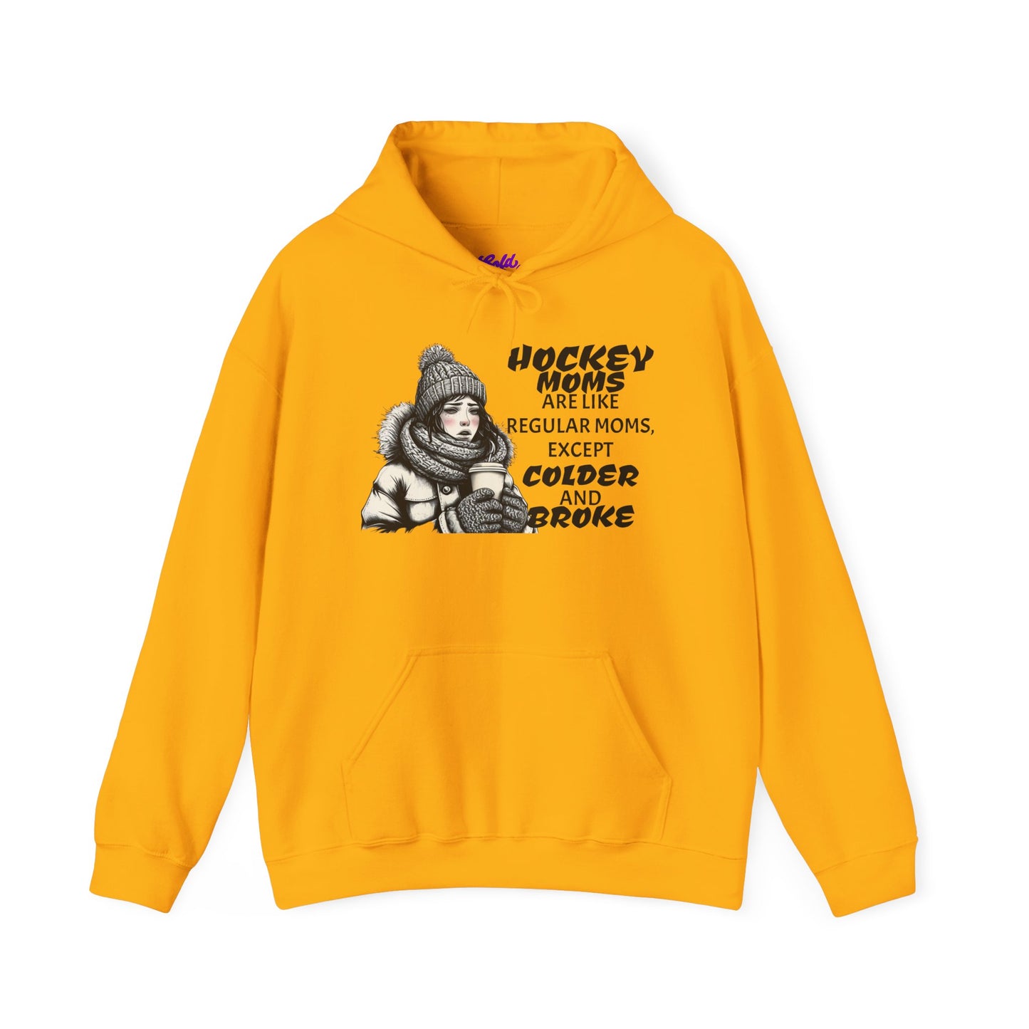Hooded Sweatshirt for Hockey Moms - Colder and Broke Design