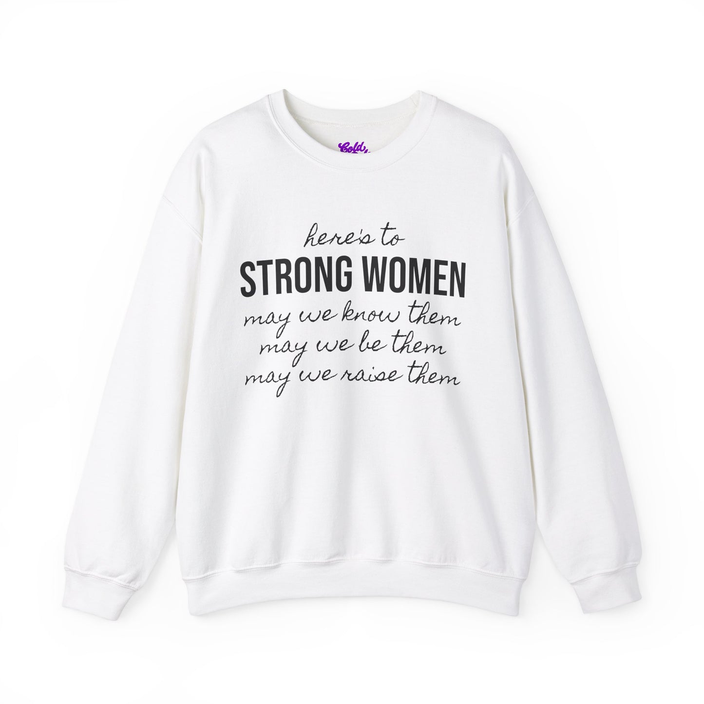 Strong Women Know Be Raise Sweatshirt - Strong Women Quote