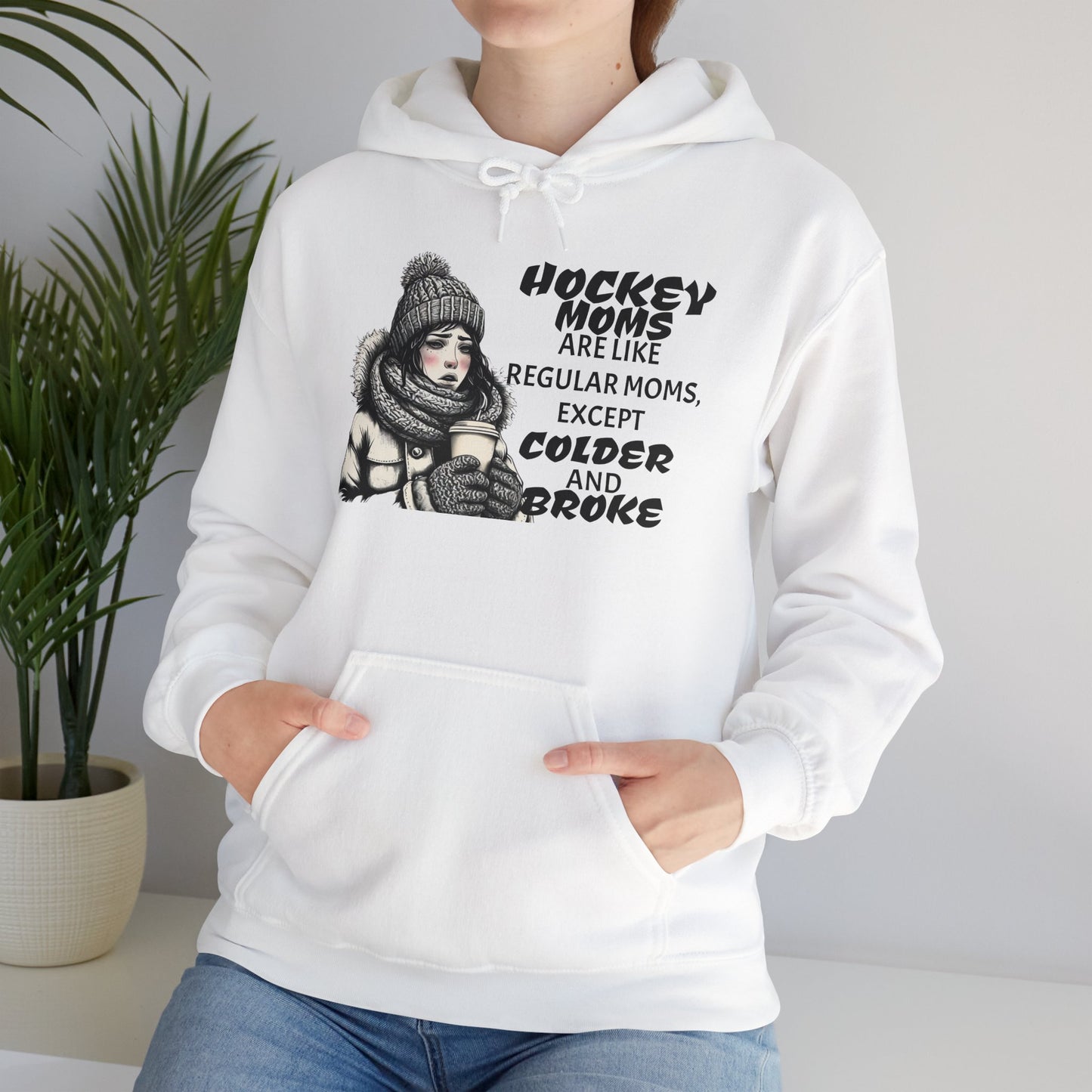 Hooded Sweatshirt for Hockey Moms - Colder and Broke Design