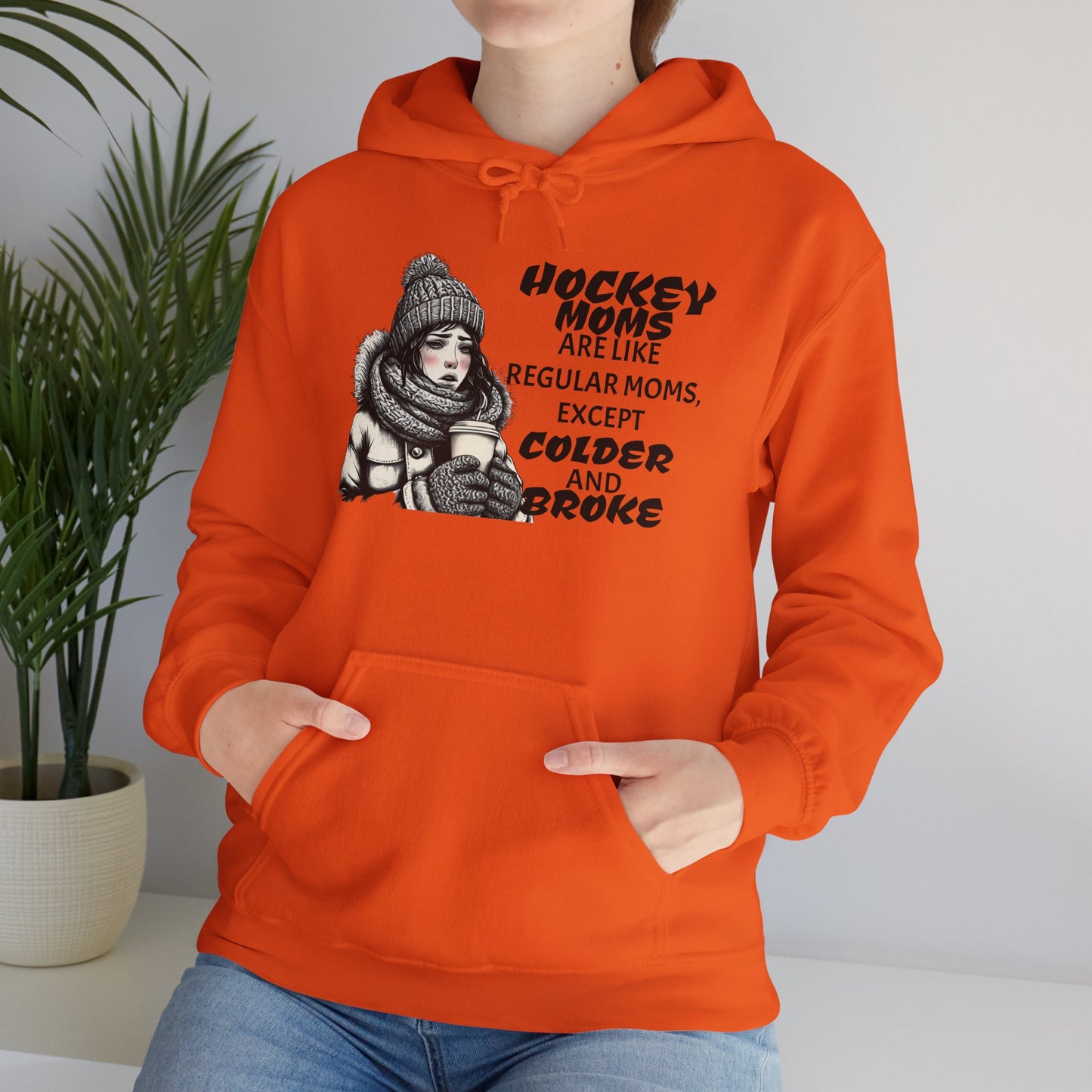 Hooded Sweatshirt for Hockey Moms - Colder and Broke Design