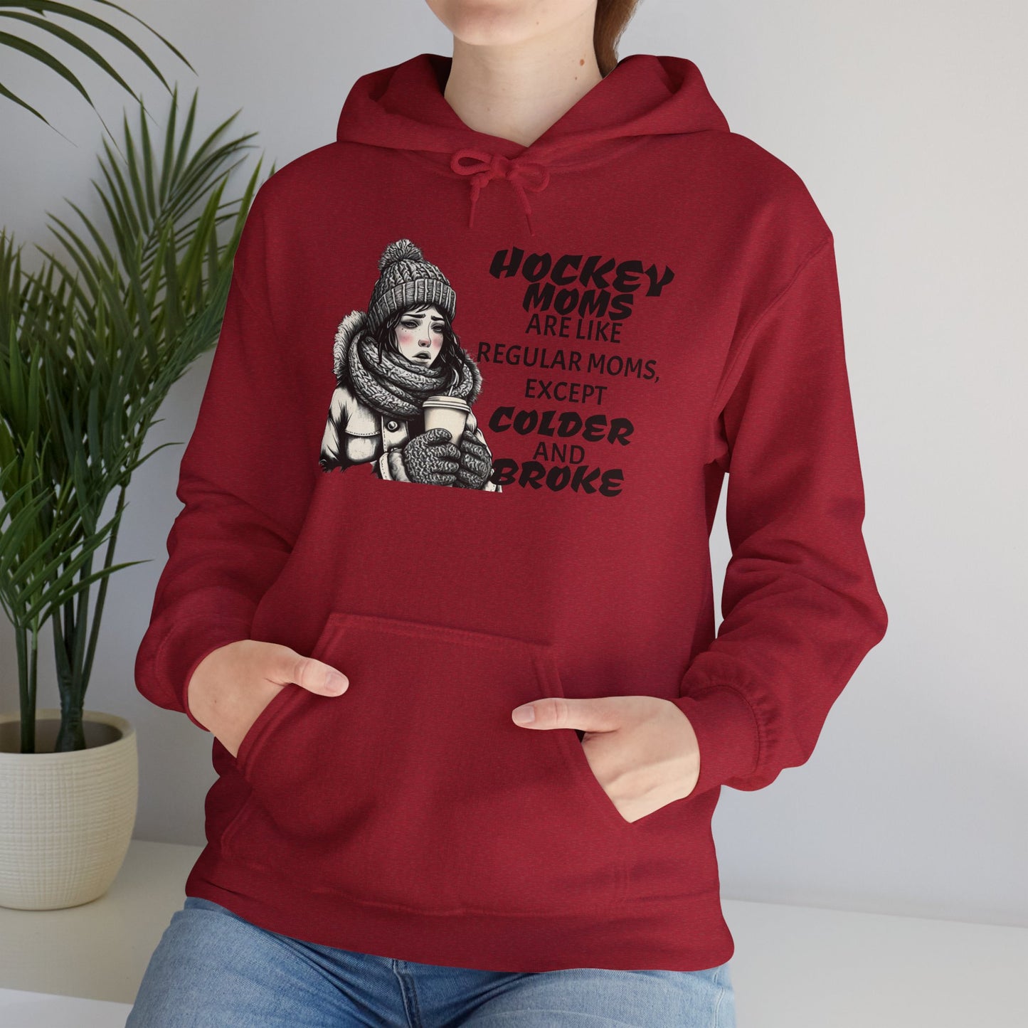 Hooded Sweatshirt for Hockey Moms - Colder and Broke Design