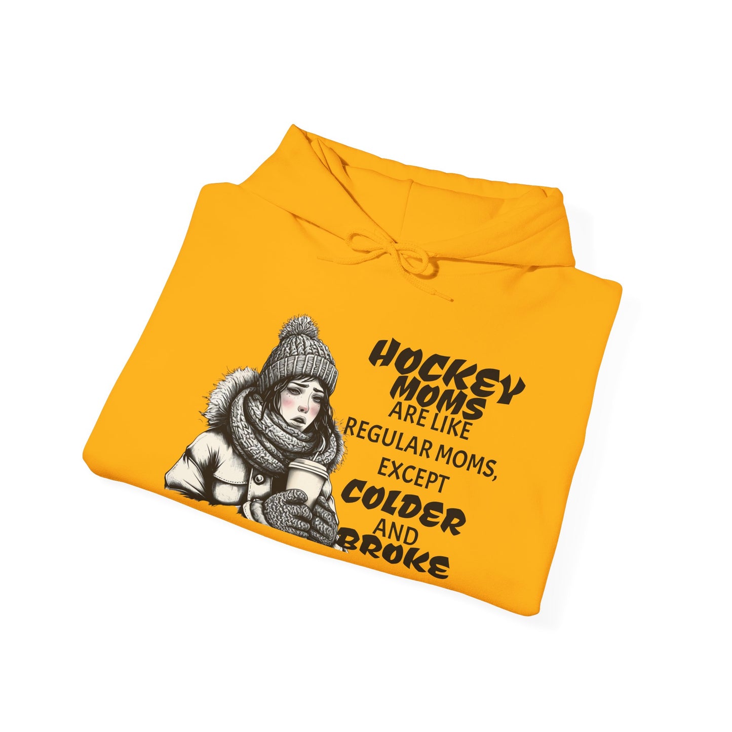 Hooded Sweatshirt for Hockey Moms - Colder and Broke Design