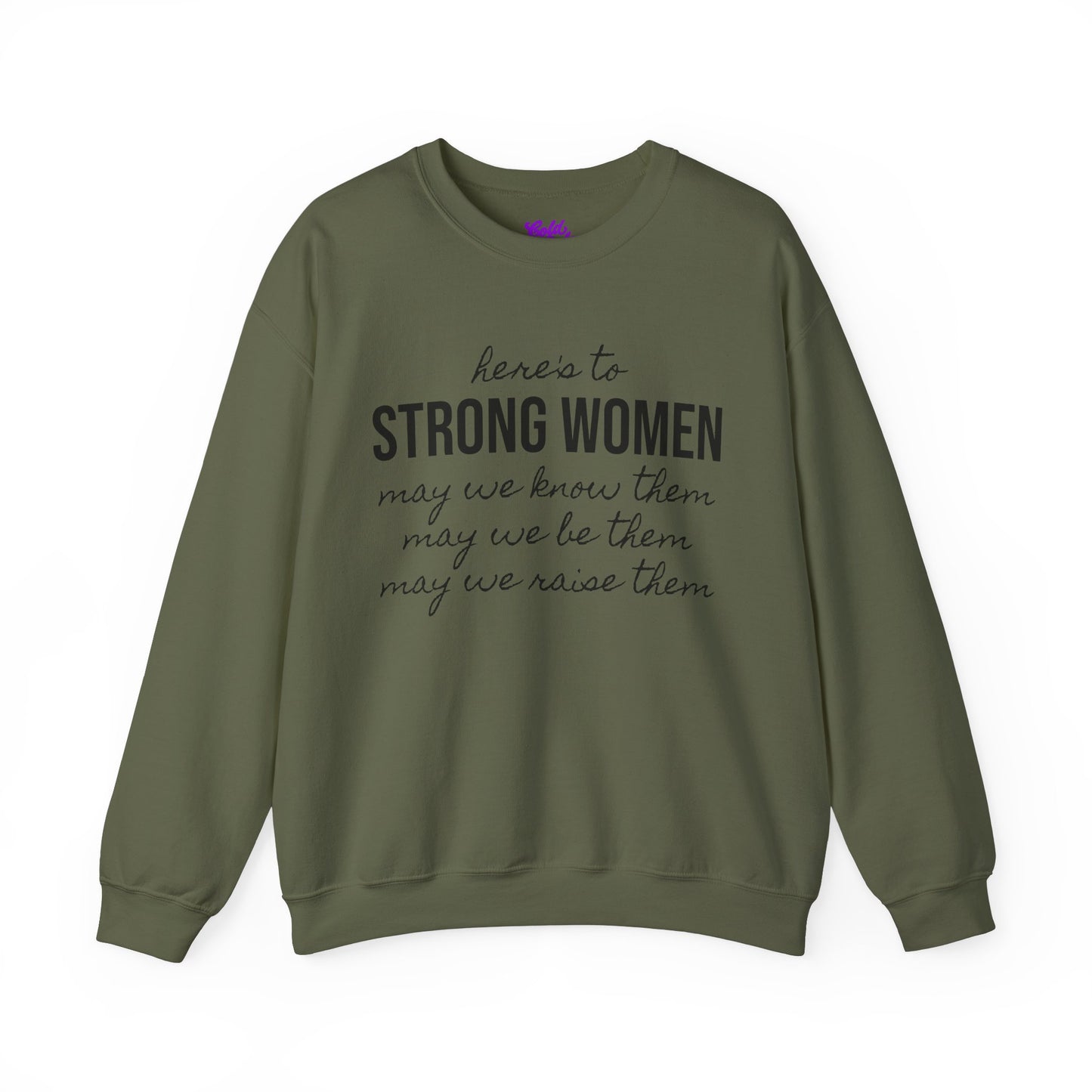 Strong Women Know Be Raise Sweatshirt - Strong Women Quote