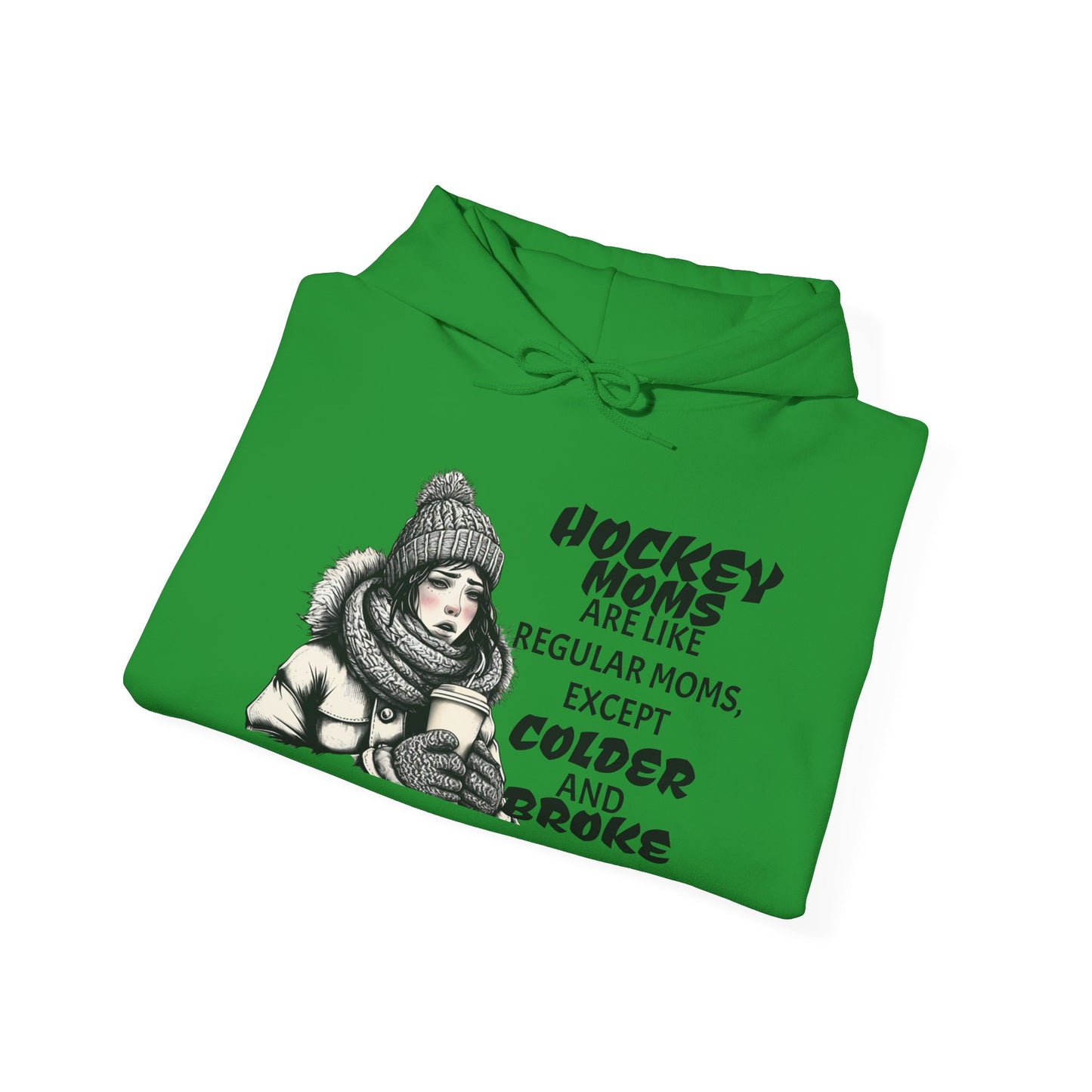 Hooded Sweatshirt for Hockey Moms - Colder and Broke Design