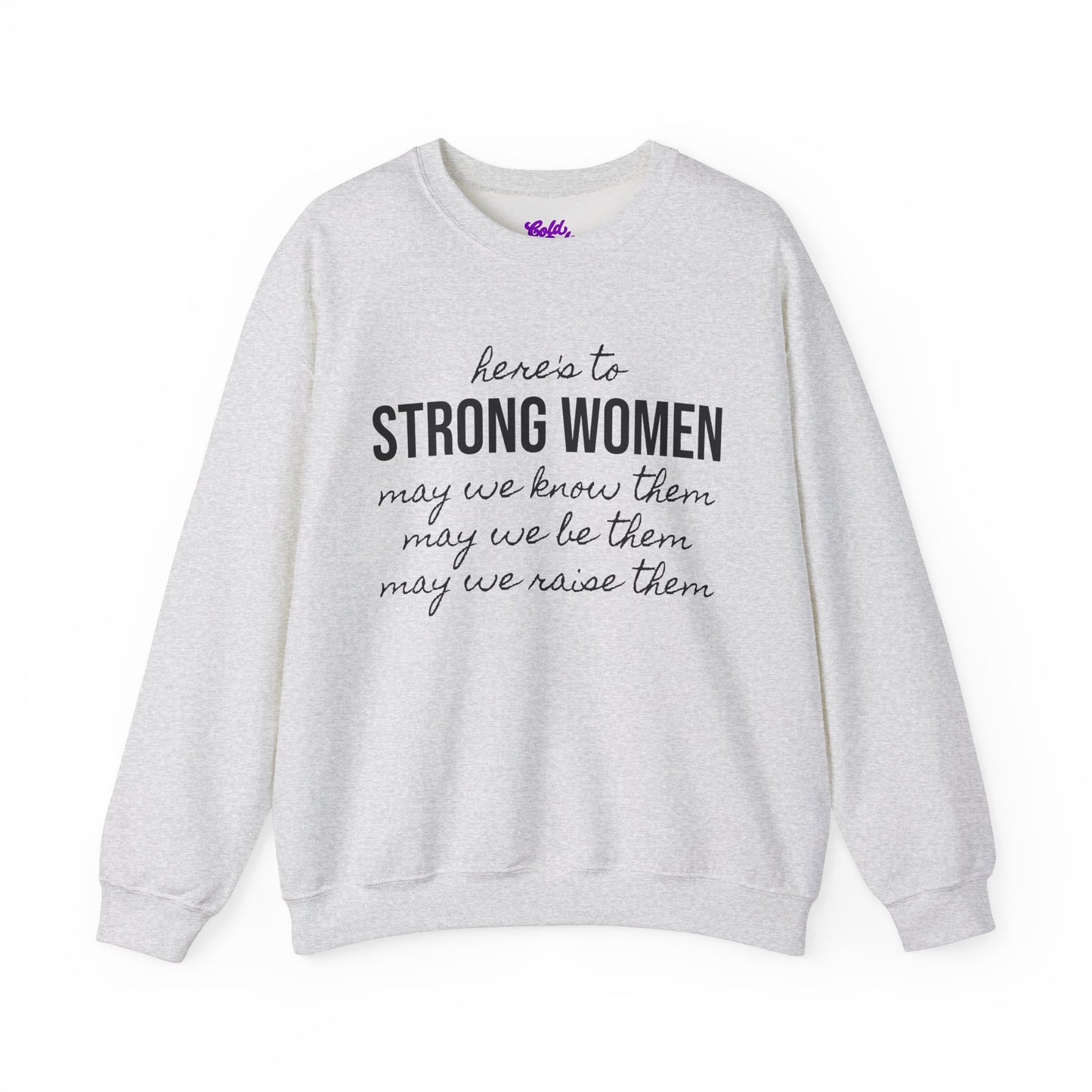 Strong Women Know Be Raise Sweatshirt - Strong Women Quote