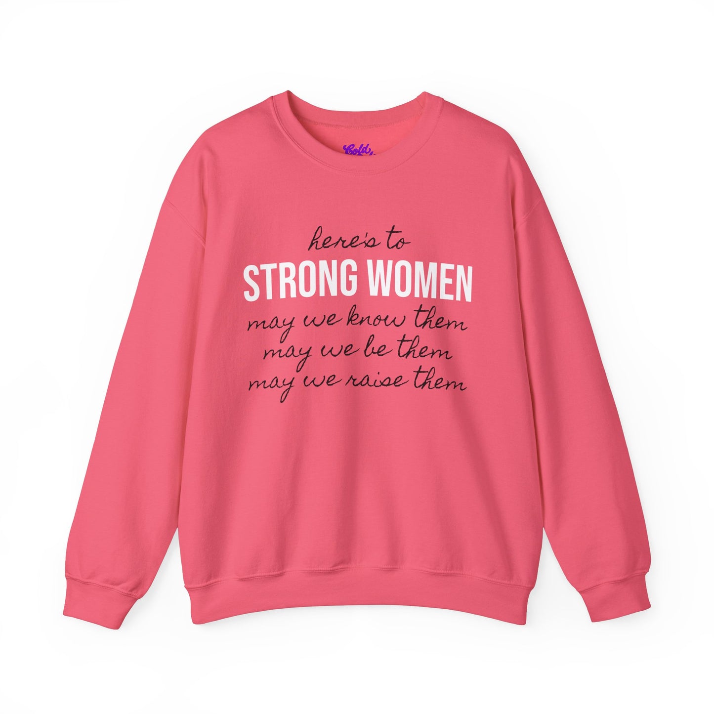 Strong Women Know Be Raise Sweatshirt - Strong Women Quote
