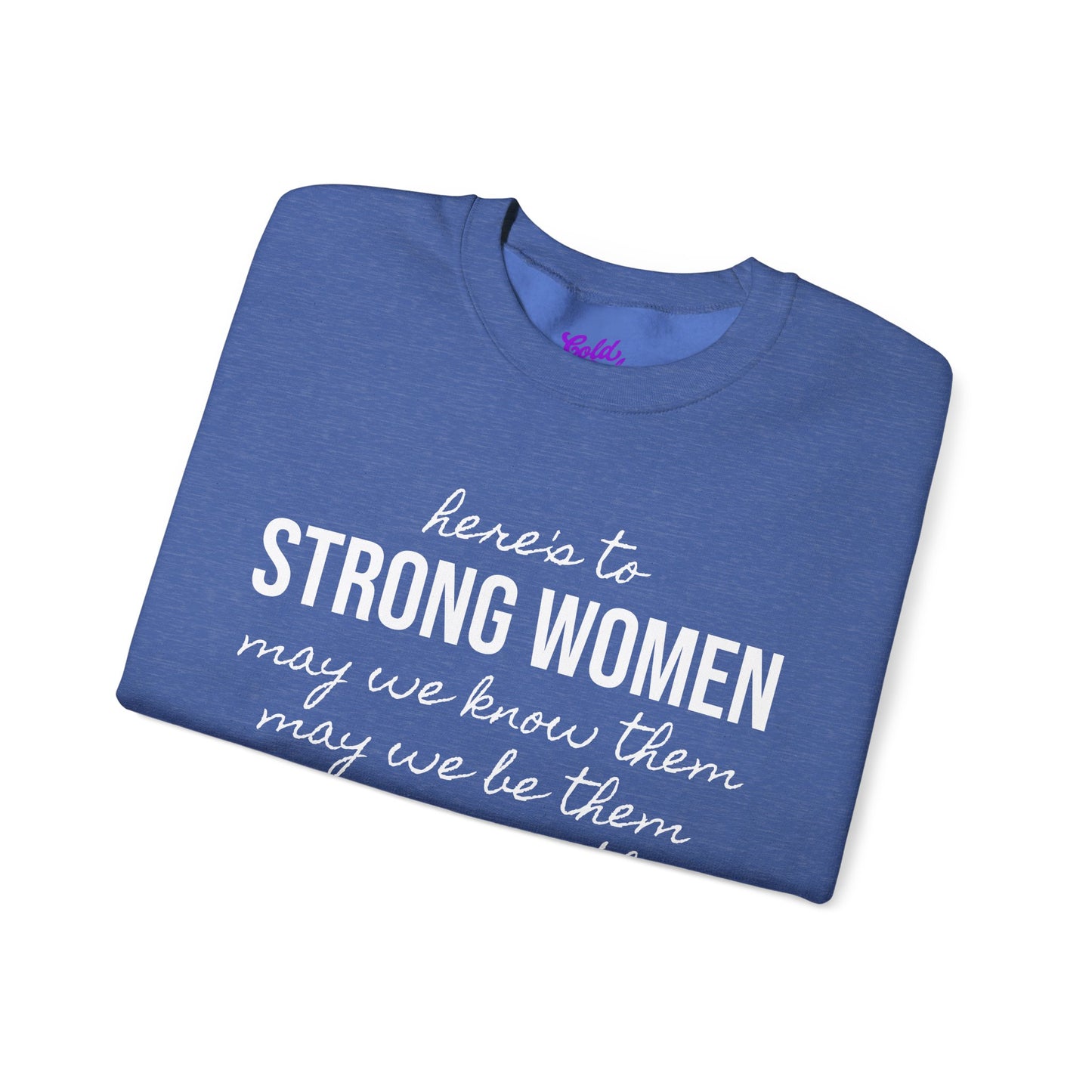 Strong Women Know Be Raise Sweatshirt - Strong Women Quote