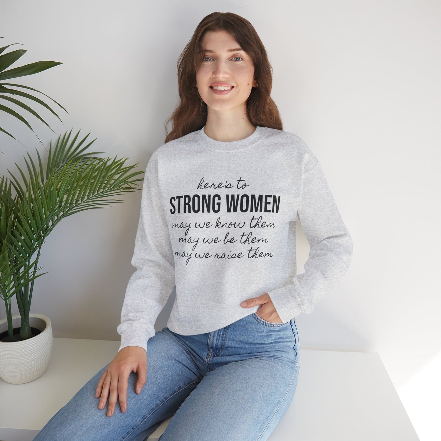 Strong Women Know Be Raise Sweatshirt - Strong Women Quote