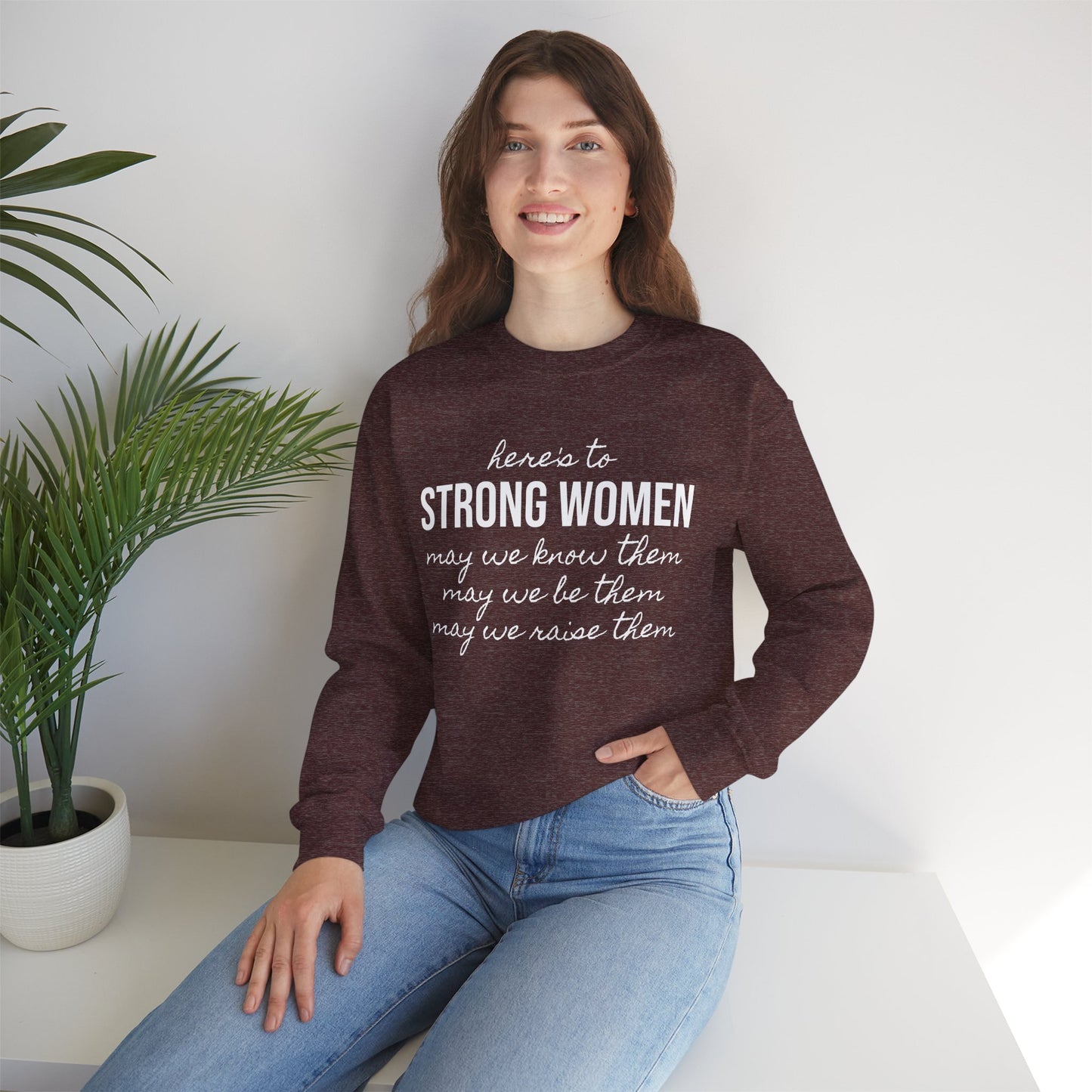 Strong Women Know Be Raise Sweatshirt - Strong Women Quote