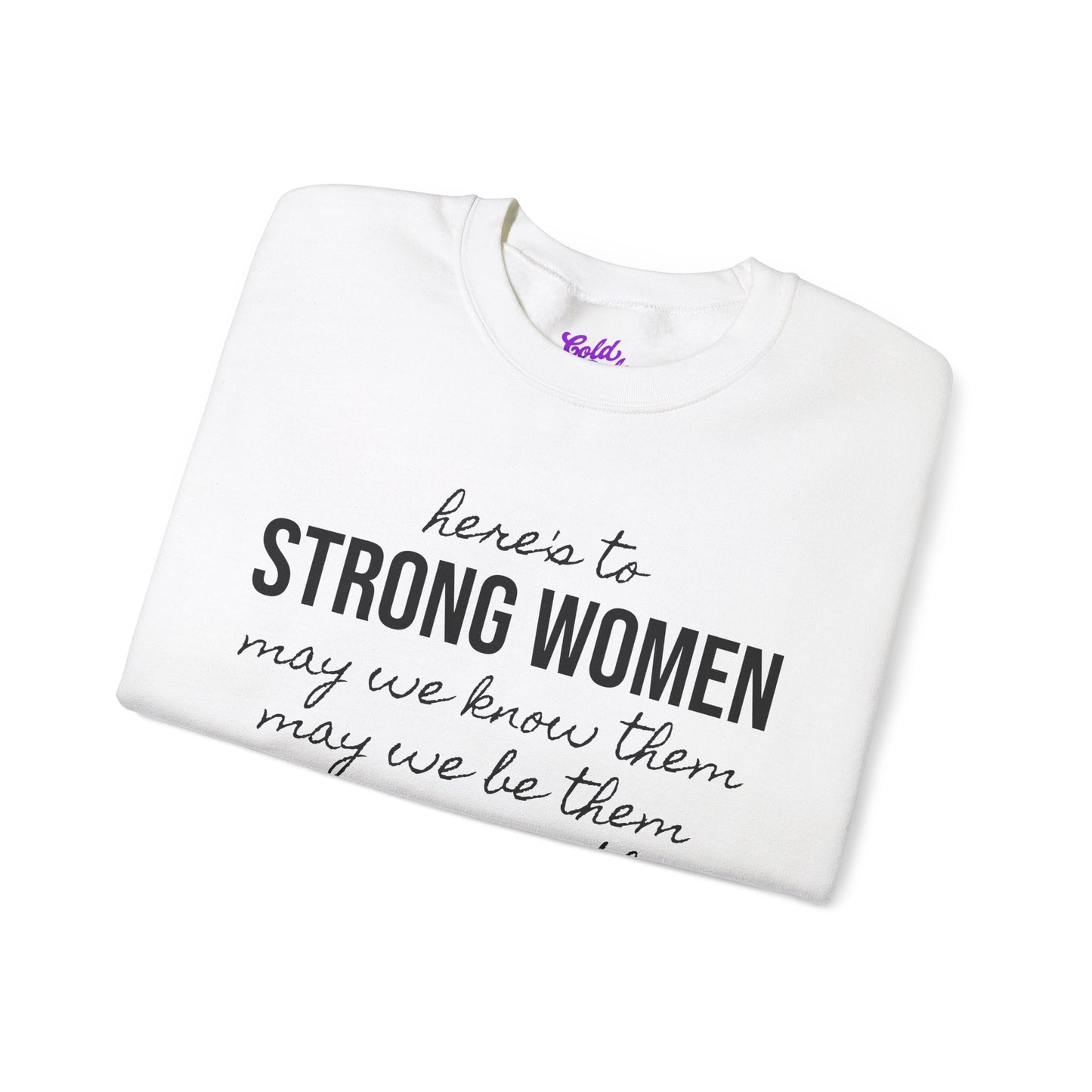 Strong Women Know Be Raise Sweatshirt - Strong Women Quote