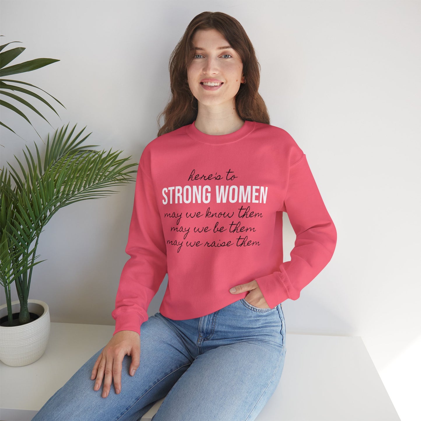 Strong Women Know Be Raise Sweatshirt - Strong Women Quote