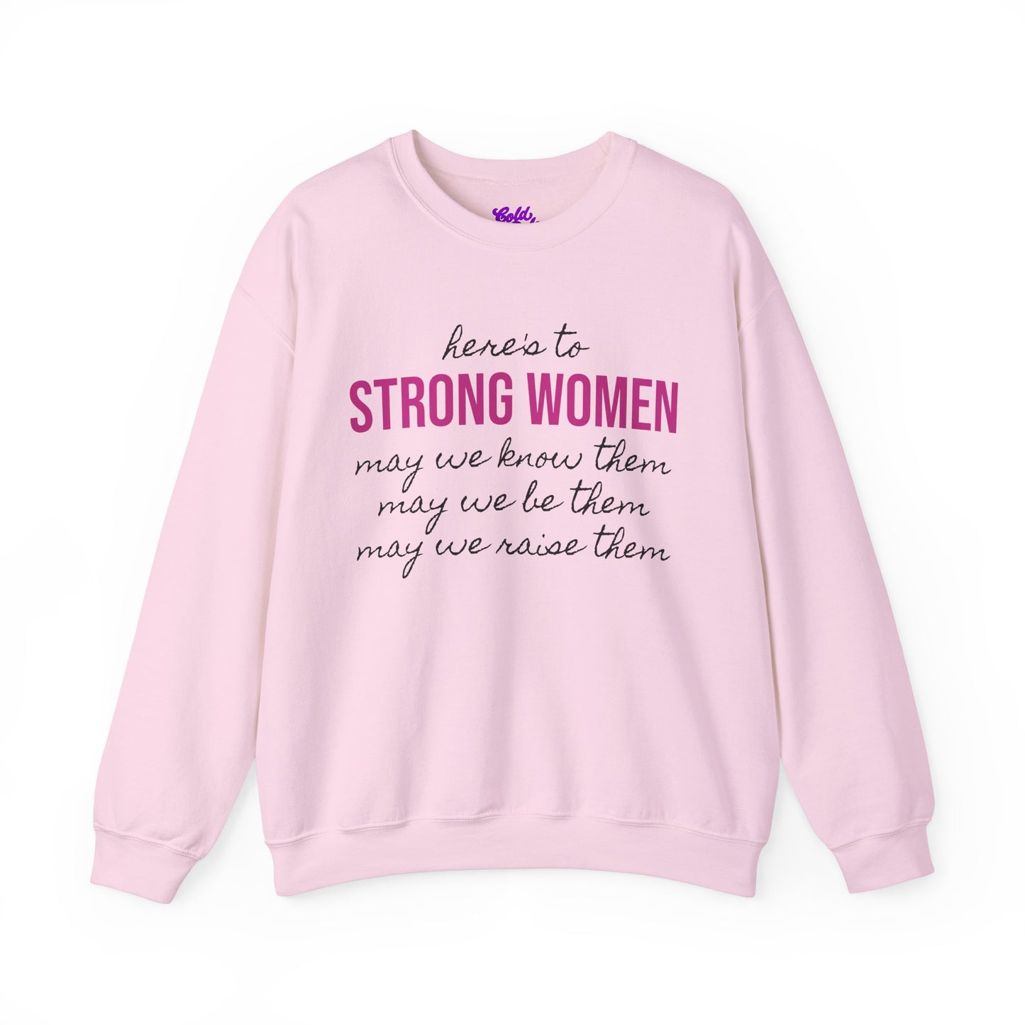 Strong Women Know Be Raise Sweatshirt - Strong Women Quote
