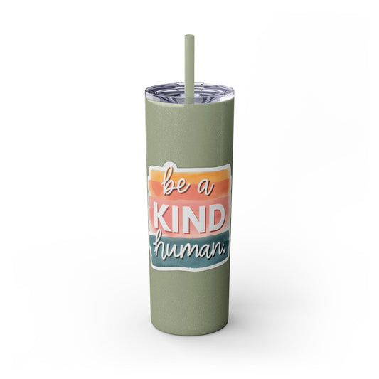 Be a Kind Human Skinny Tumbler with Straw - 20oz