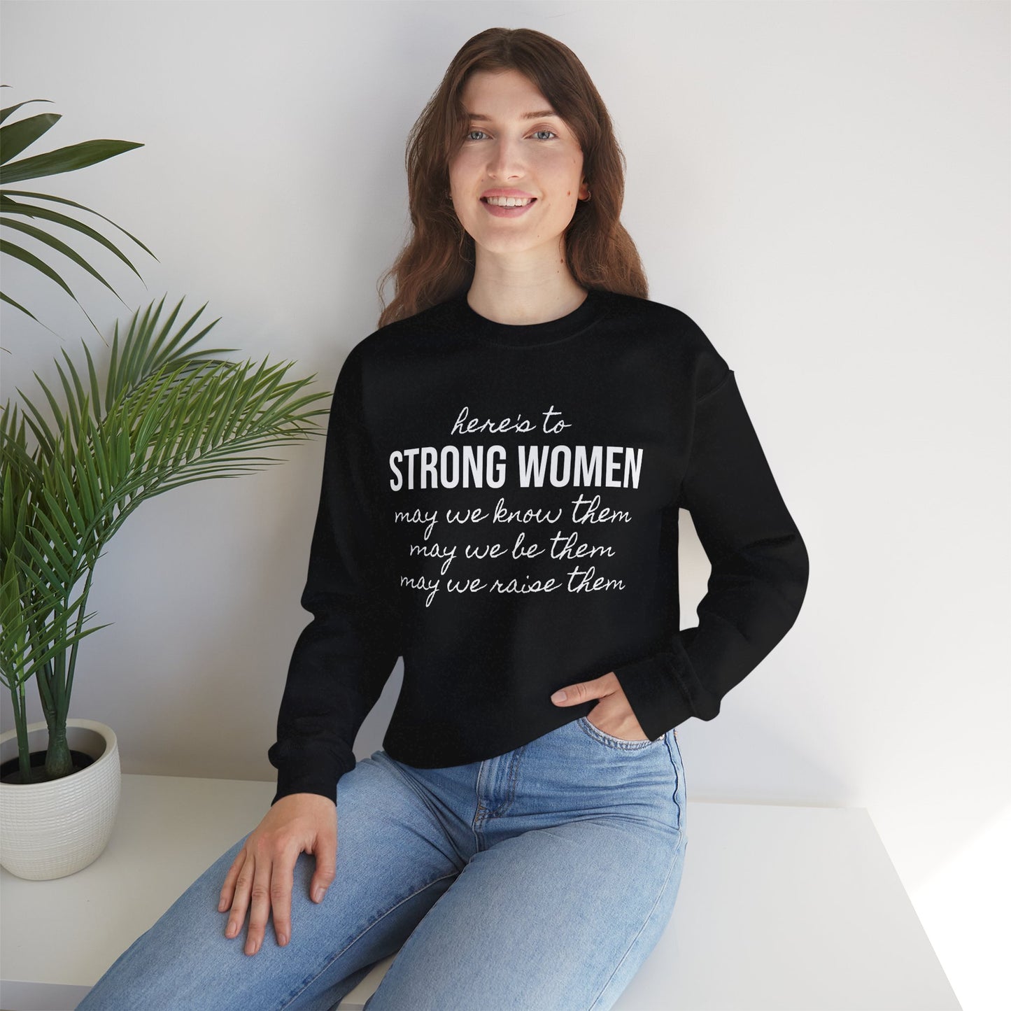 Strong Women Know Be Raise Sweatshirt - Strong Women Quote