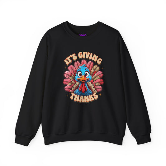 It's Giving Thanks - Thanksgiving Turkey Sweatshirt