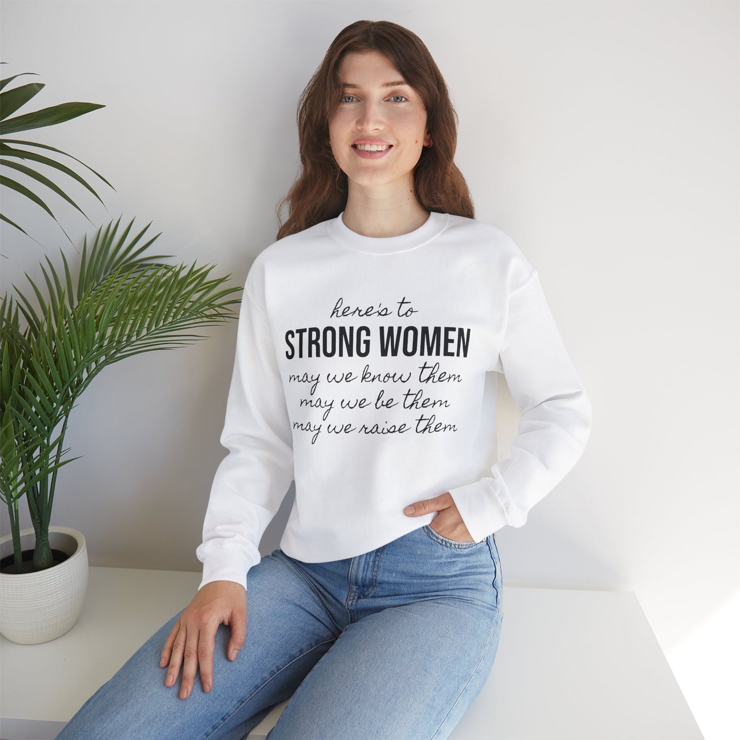 Strong Women Know Be Raise Sweatshirt - Strong Women Quote