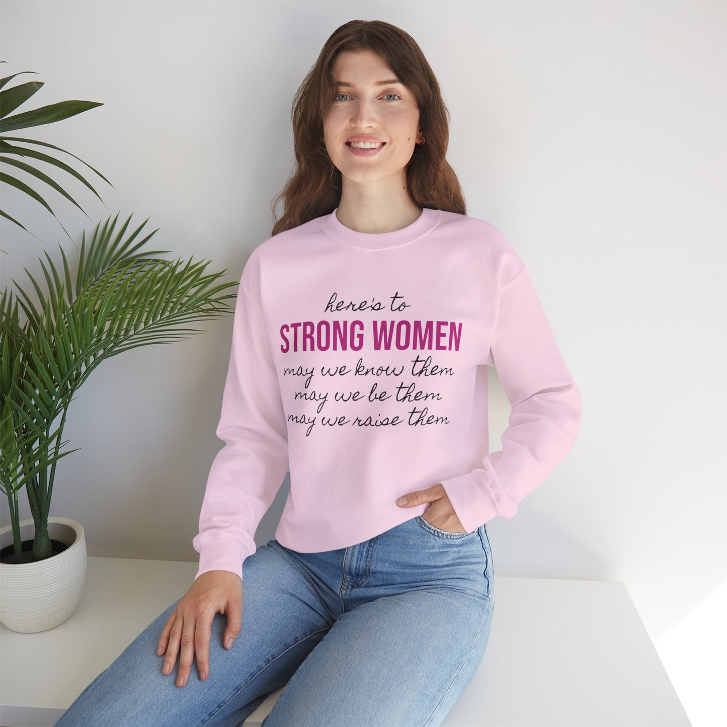 Strong Women Know Be Raise Sweatshirt - Strong Women Quote