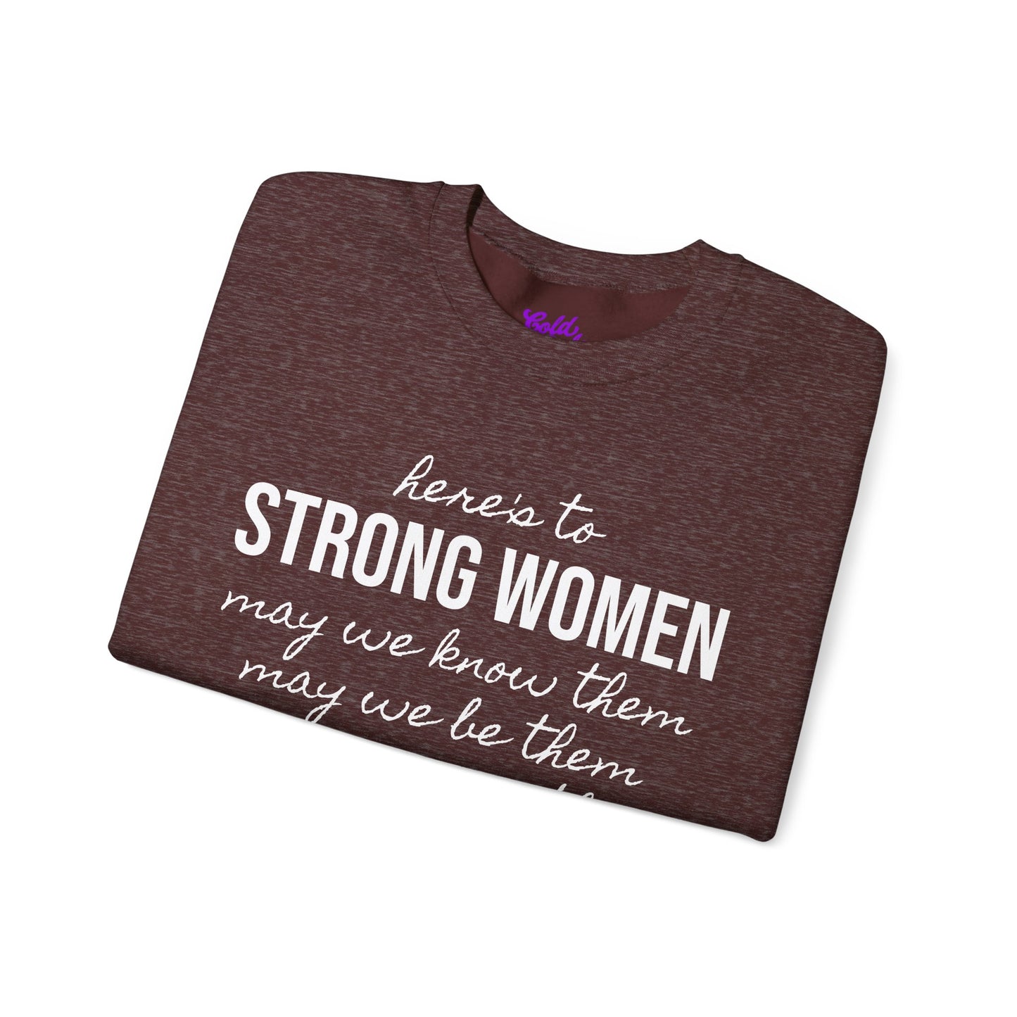 Strong Women Know Be Raise Sweatshirt - Strong Women Quote