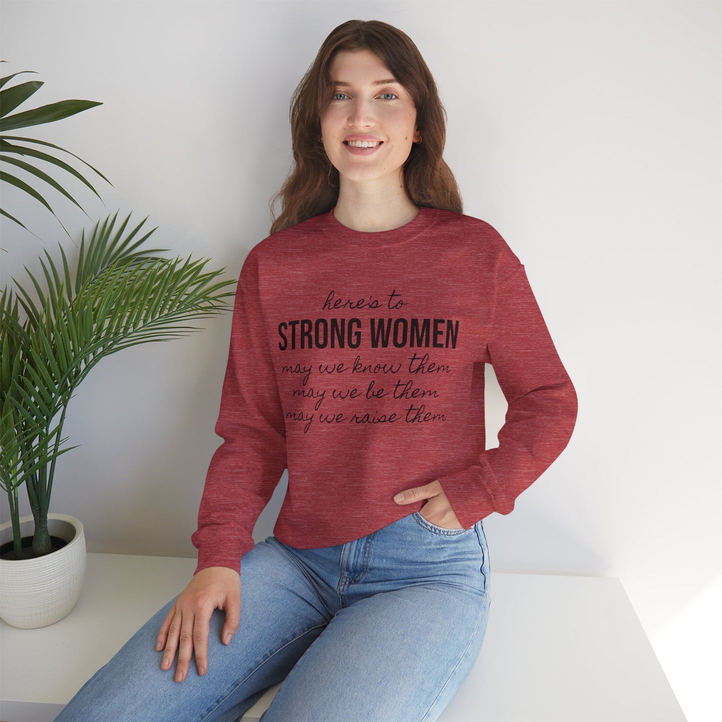 Strong Women Know Be Raise Sweatshirt - Strong Women Quote