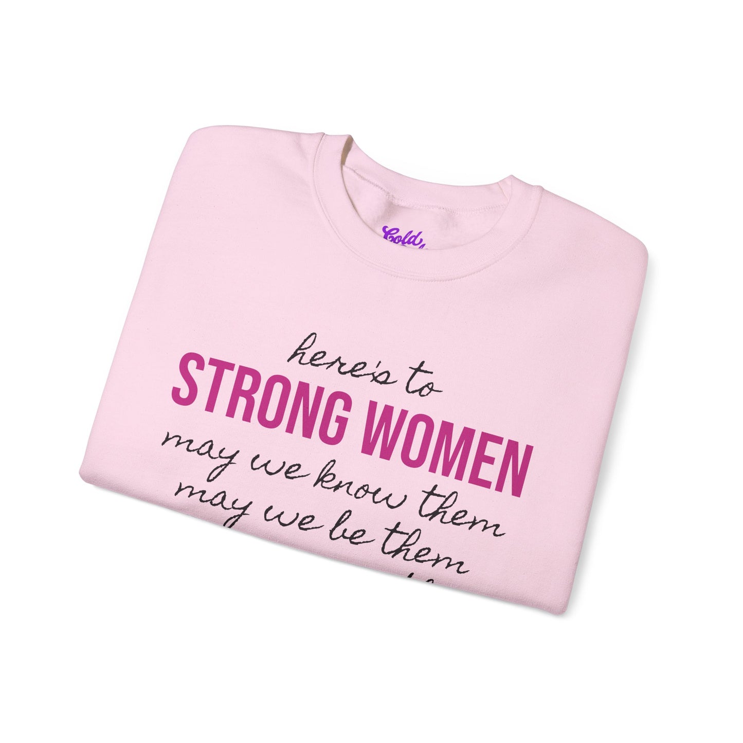 Strong Women Know Be Raise Sweatshirt - Strong Women Quote