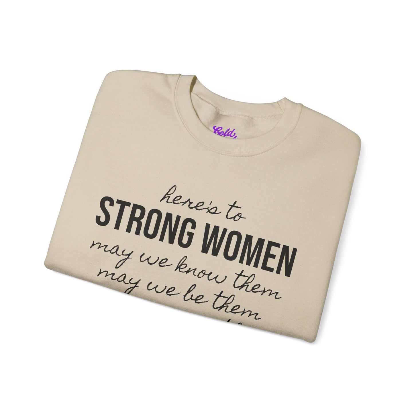 Strong Women Know Be Raise Sweatshirt - Strong Women Quote