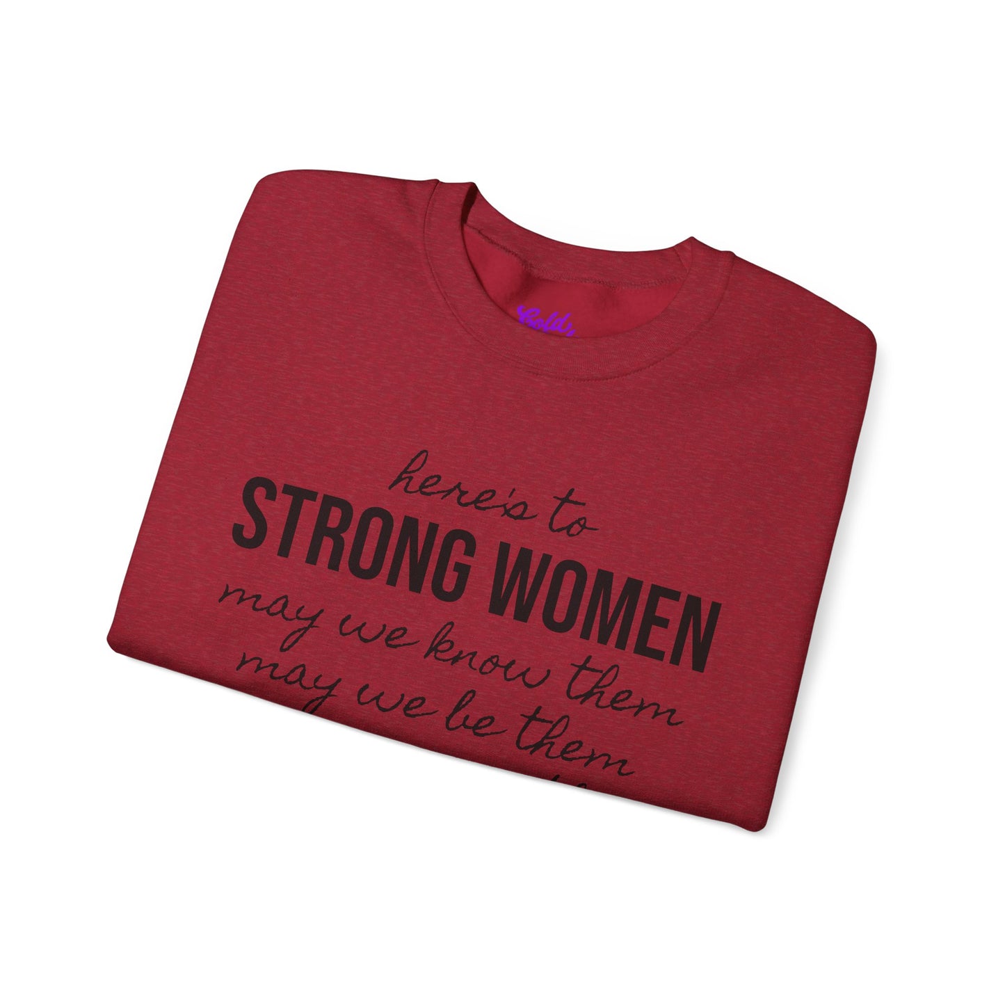 Strong Women Know Be Raise Sweatshirt - Strong Women Quote