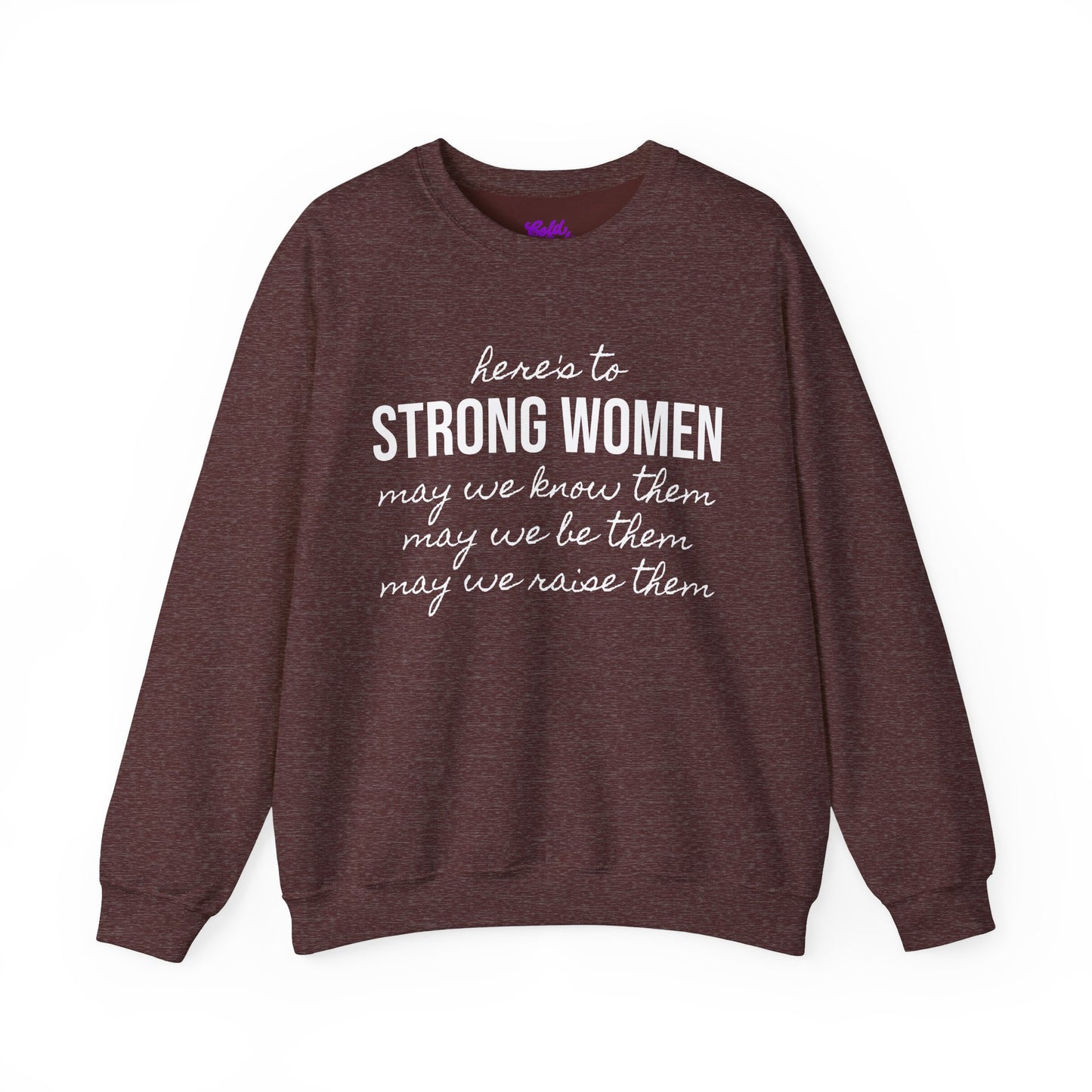 Strong Women Know Be Raise Sweatshirt - Strong Women Quote