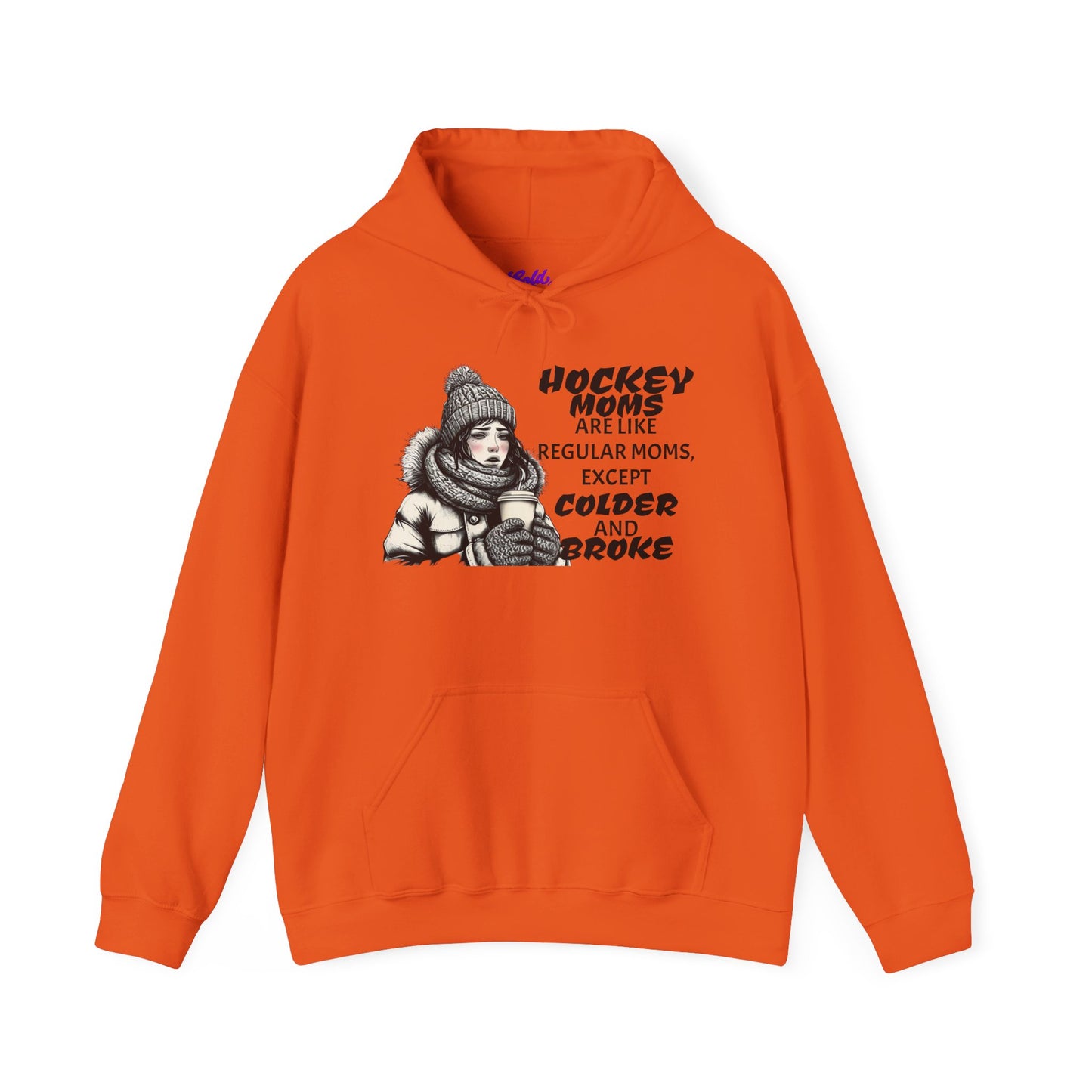 Hooded Sweatshirt for Hockey Moms - Colder and Broke Design