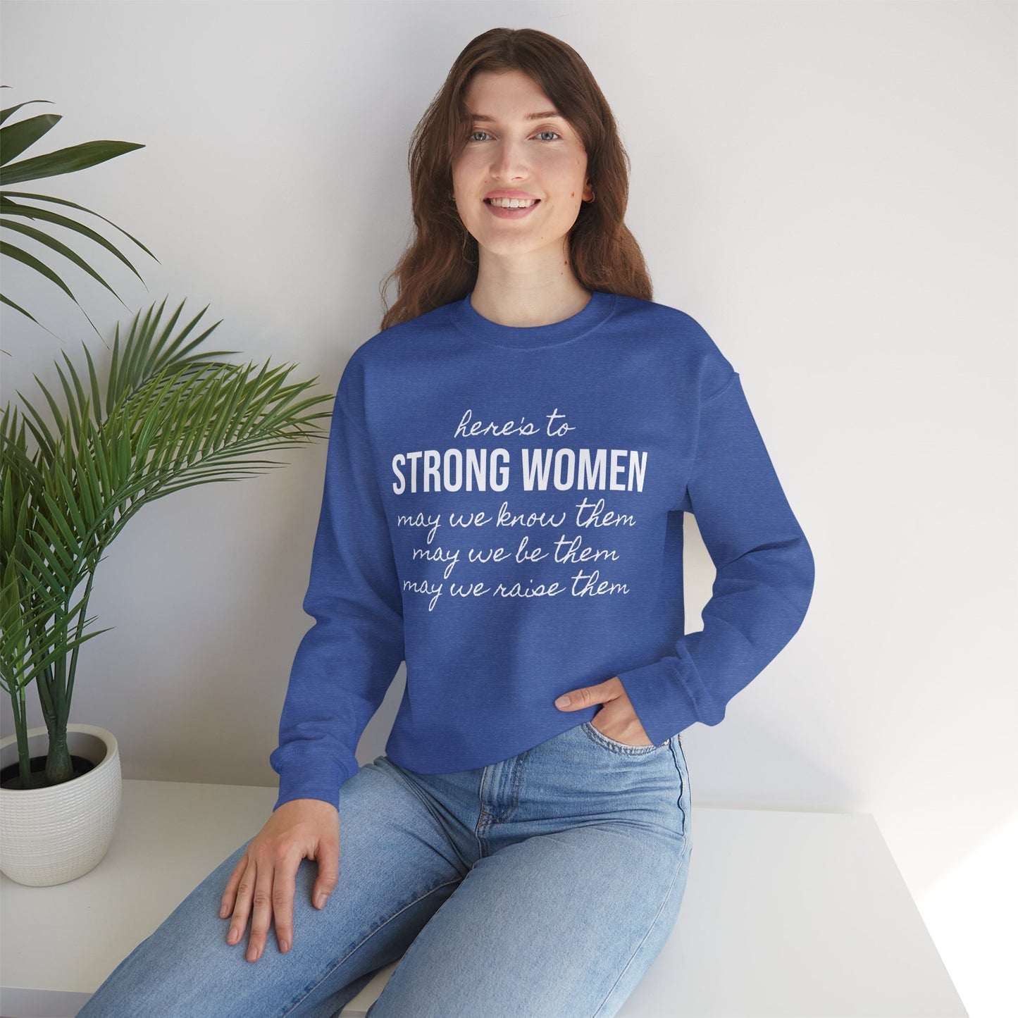 Strong Women Know Be Raise Sweatshirt - Strong Women Quote