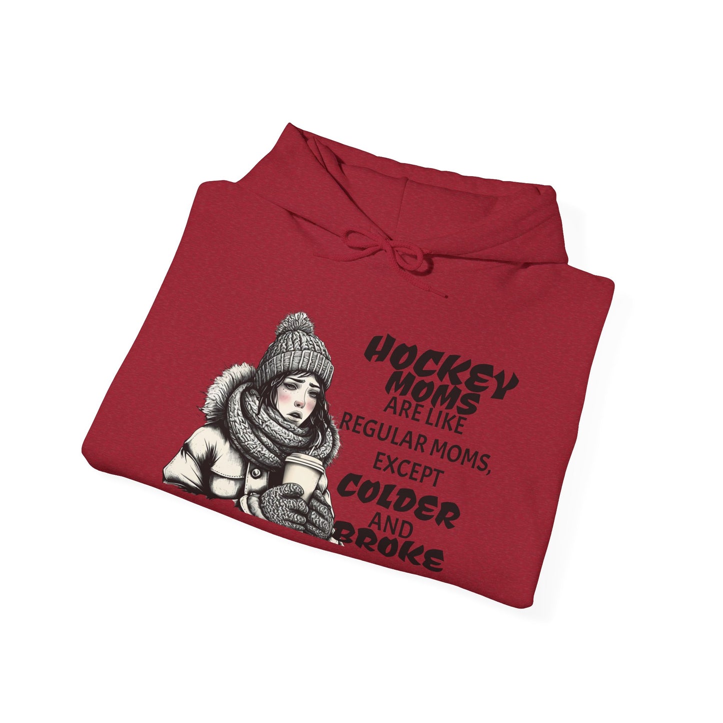 Hooded Sweatshirt for Hockey Moms - Colder and Broke Design