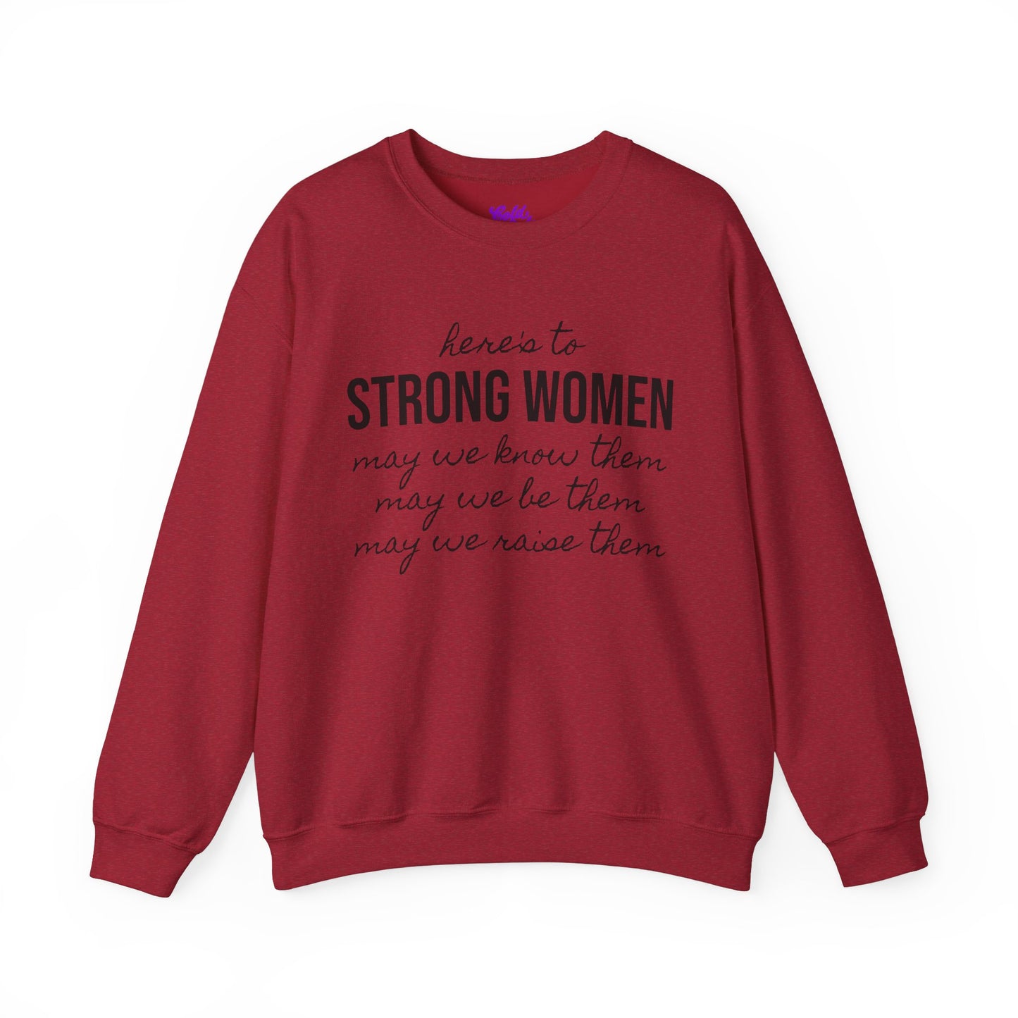 Strong Women Know Be Raise Sweatshirt - Strong Women Quote