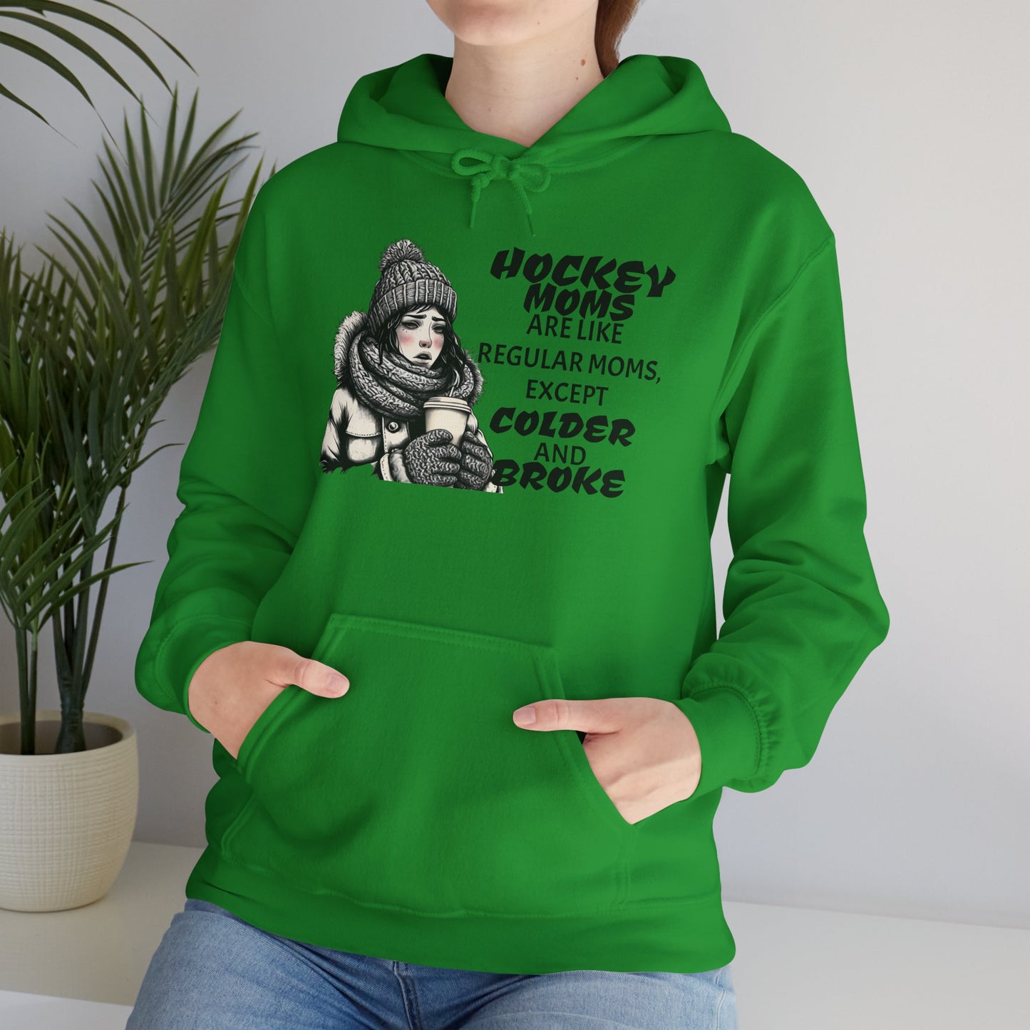 Hooded Sweatshirt for Hockey Moms - Colder and Broke Design