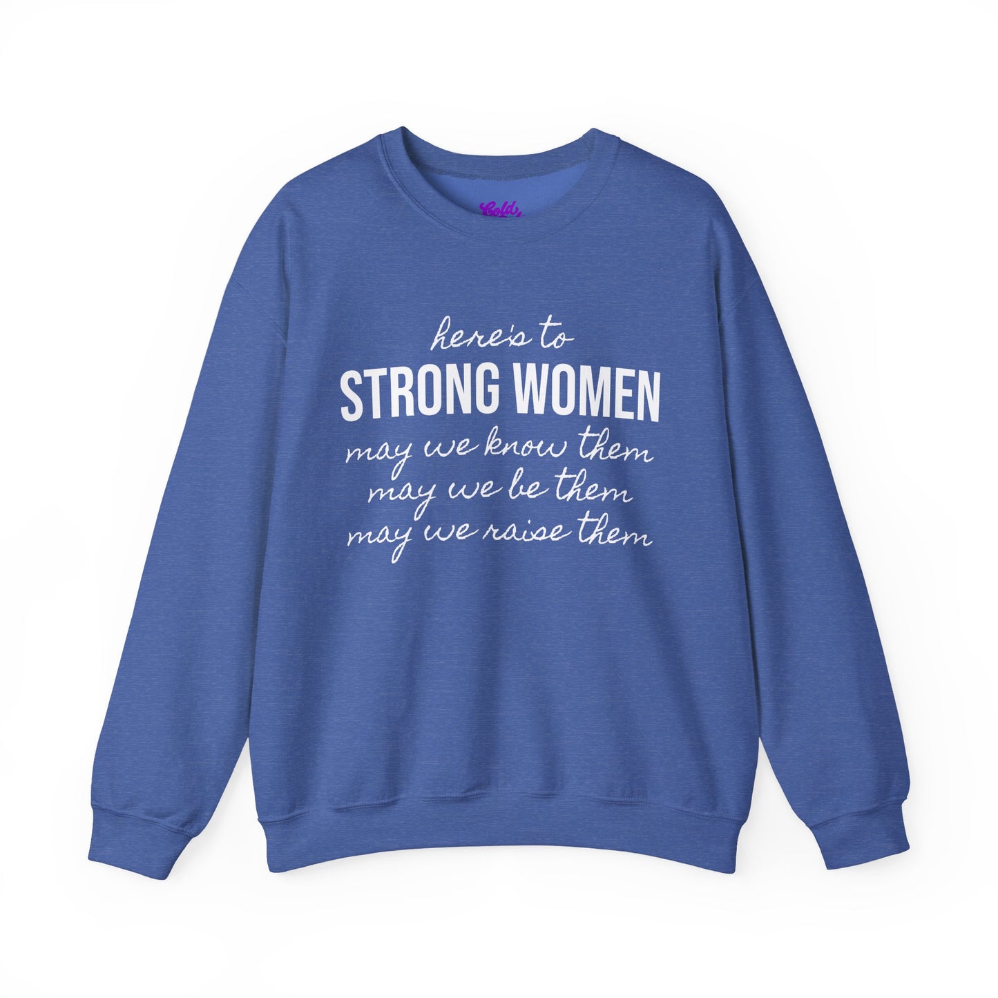 Strong Women Know Be Raise Sweatshirt - Strong Women Quote