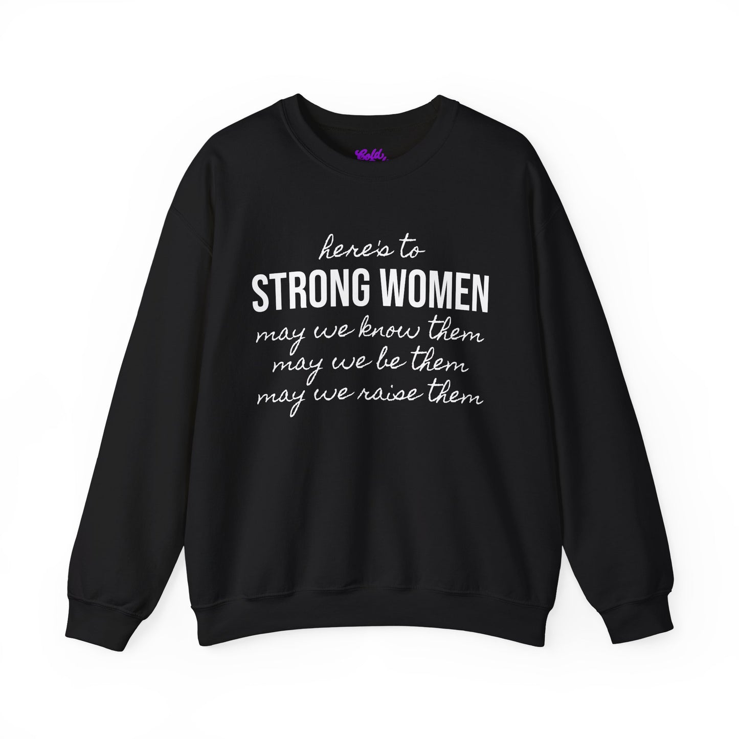 Strong Women Know Be Raise Sweatshirt - Strong Women Quote