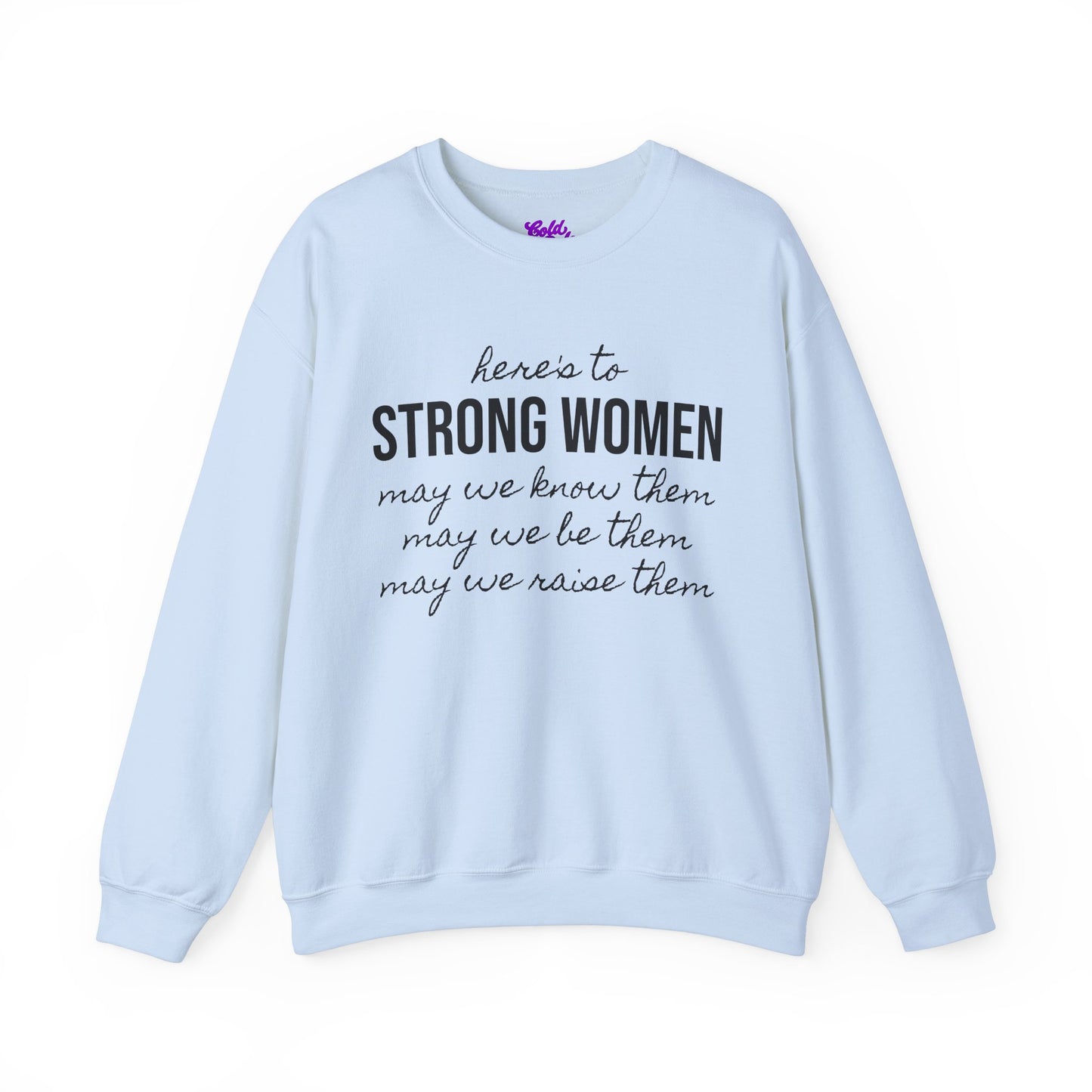 Strong Women Know Be Raise Sweatshirt - Strong Women Quote